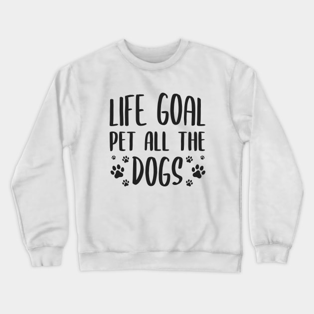 Life Goal Pet All The Dogs Crewneck Sweatshirt by Zen Cosmos Official